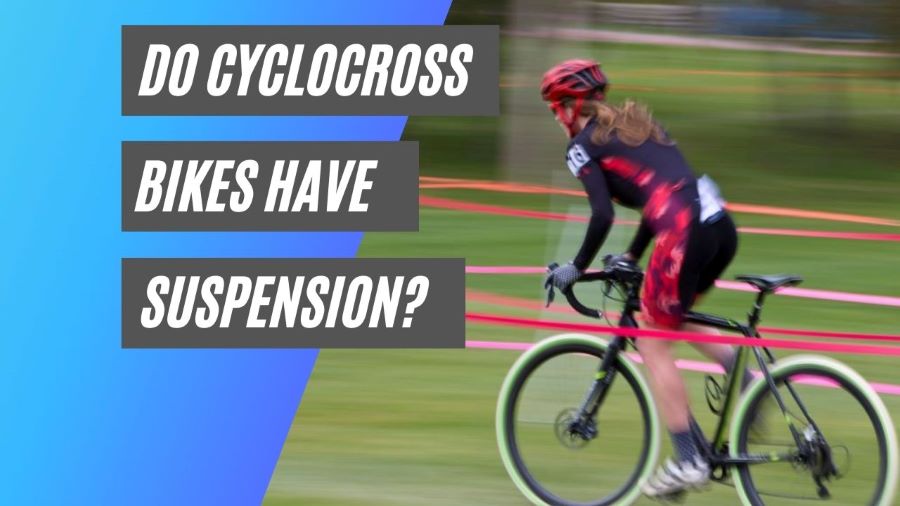 Do cyclocross bikes have suspension?