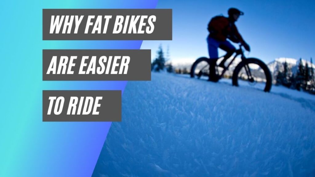 Why fat bikes are easier to ride