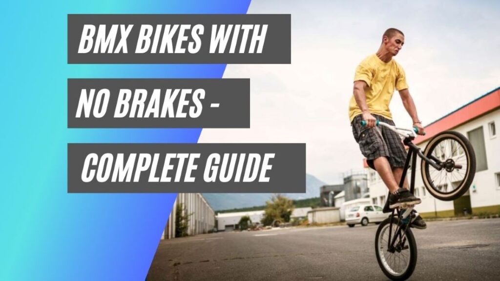BMX bikes with no brakes