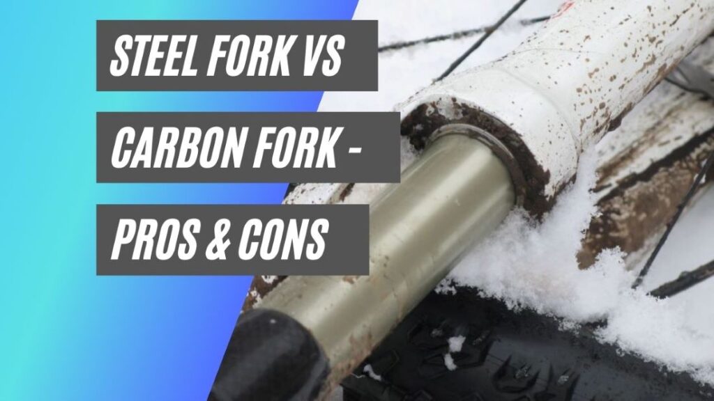 Steel fork vs carbon fork - pros and cons + differences