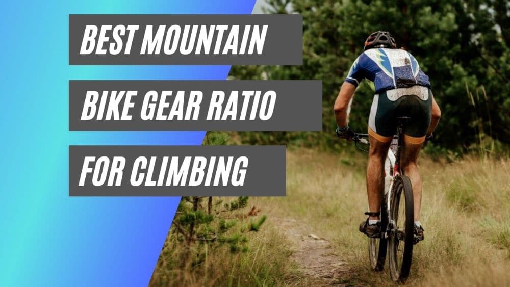 Best mountain bike gear ratio for climbing