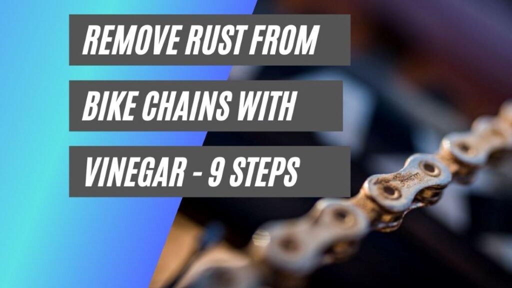 Remove rust from bike chains with vinegar