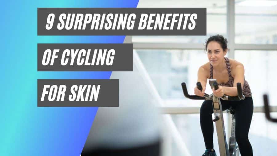 benefits of cycling for skin