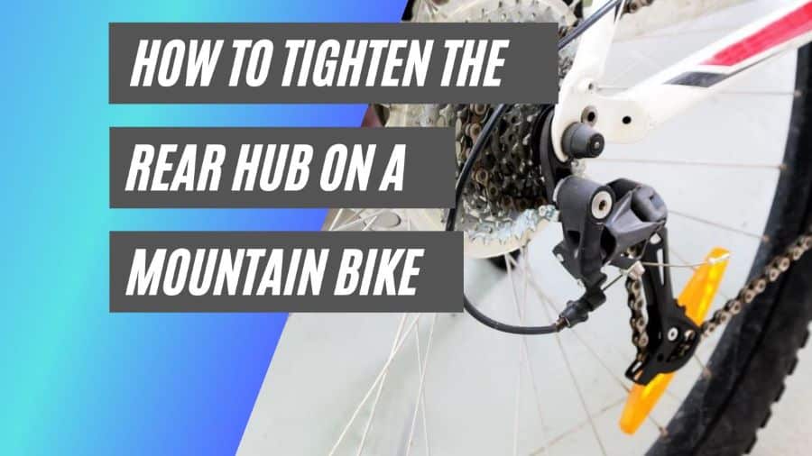 How to tighten the rear hub on a mountain bike