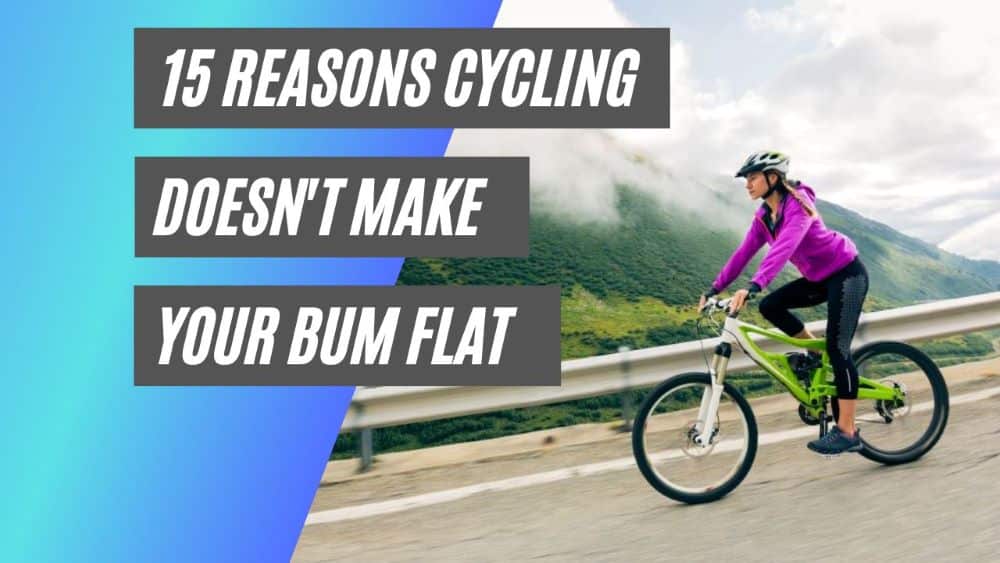 Reasons cycling doesn't make your bum flat