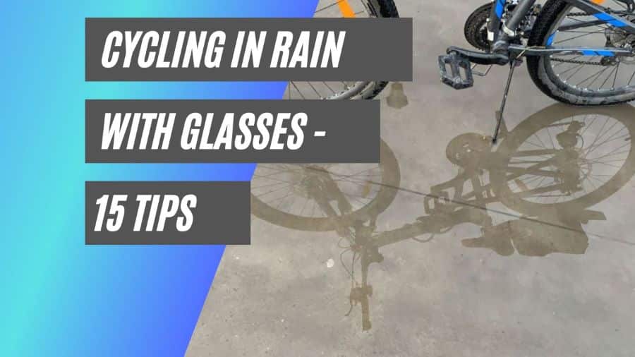 cyling in rain with glasses