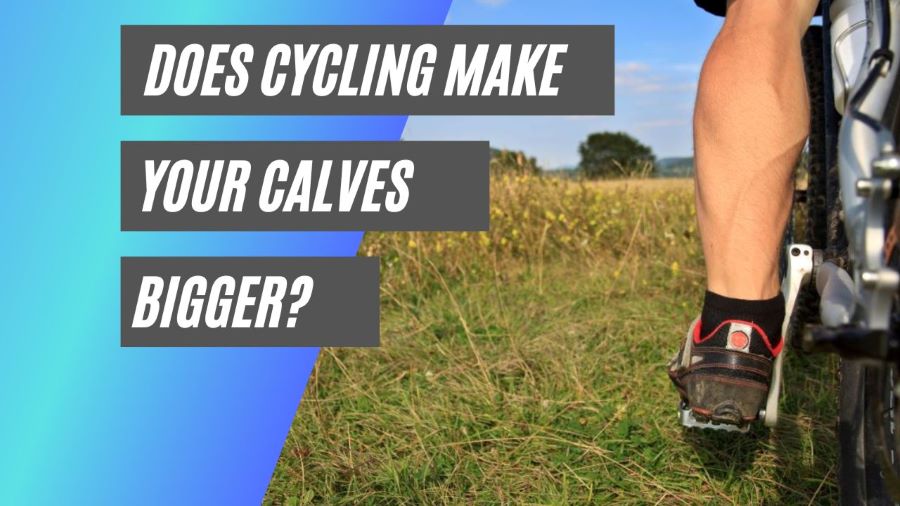 does cycling make your calves bigger