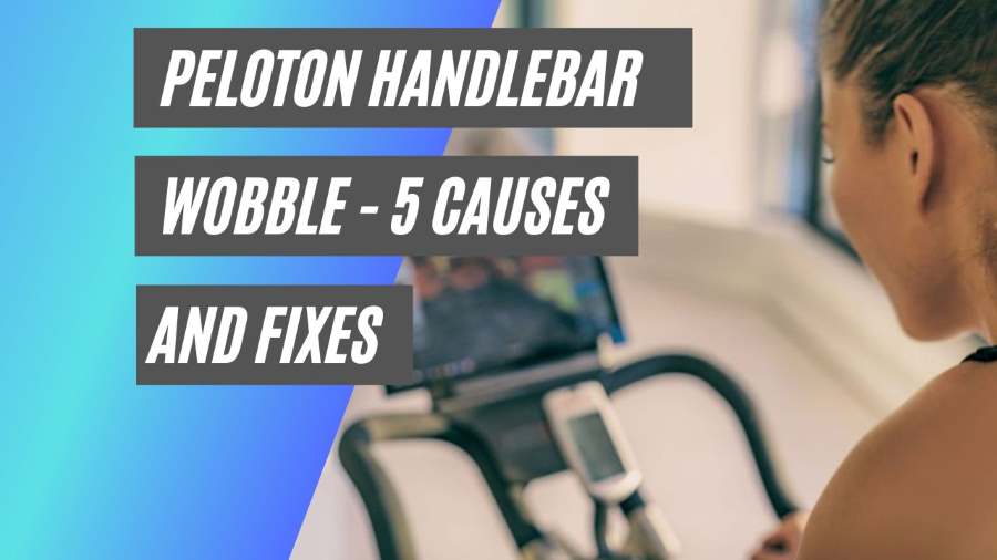 peloton handlebar wobble - causes and fixes
