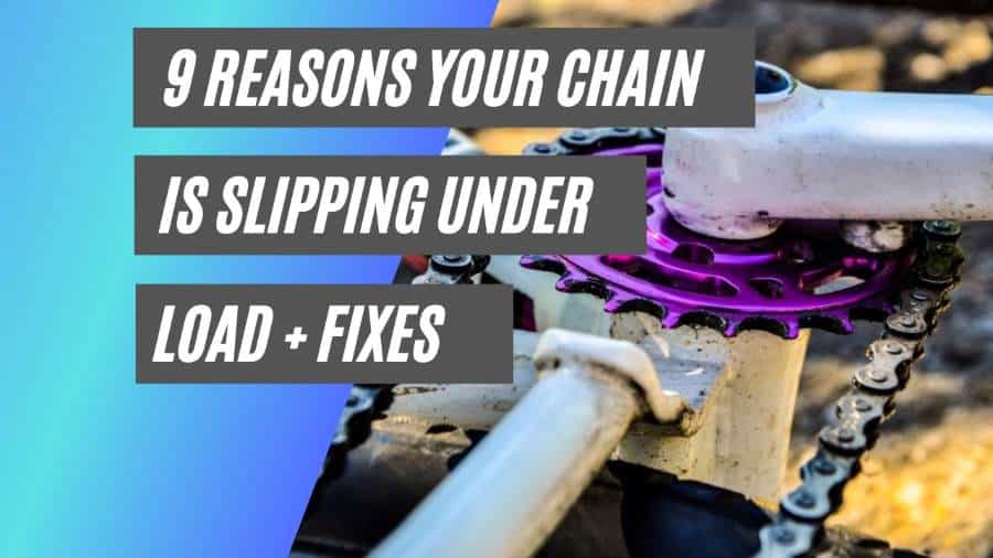 reasons you chain is slipping under load