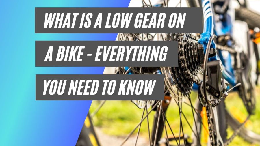 What is low gear on a bike