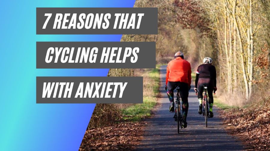 Reasons that cycling helps with anxiety