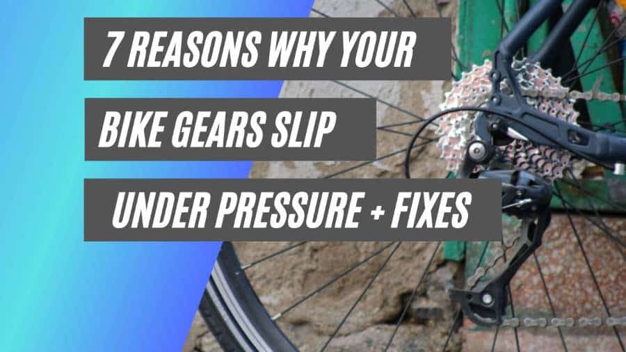 reasons why your bike gears slip under pressure