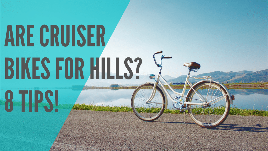 are cruiser bikes for hills