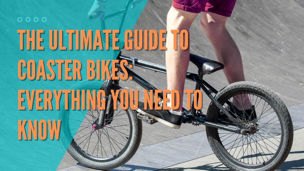 Coaster bikes: everything you need to know