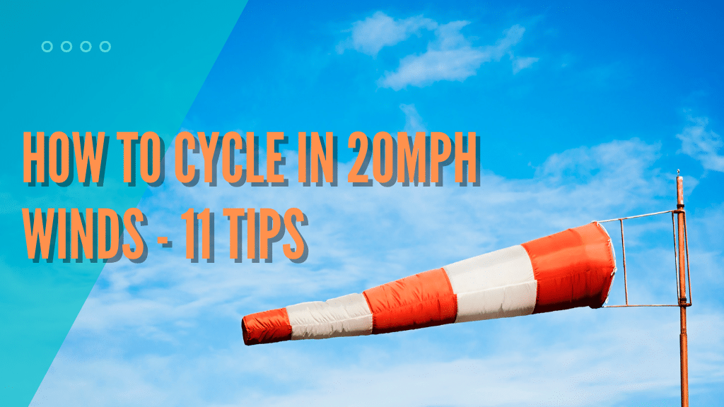 How to Cycle in 20mph Winds