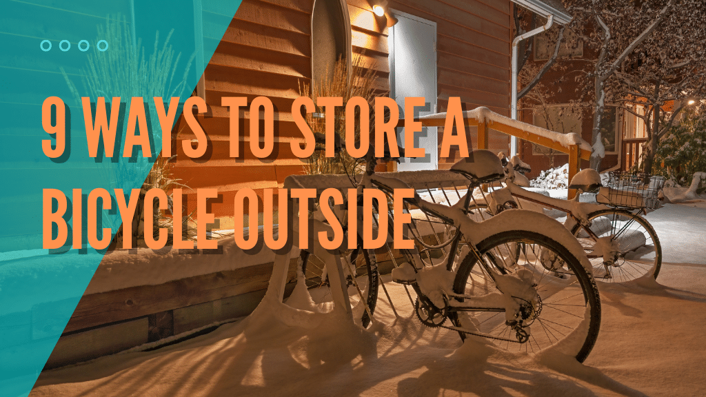 Ways to Store A Bicycle Outside