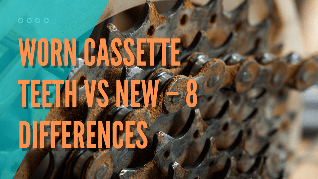 Differences between worn cassette teeth and new cassette teeth