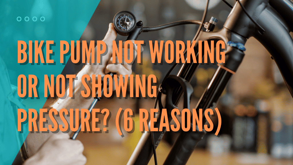 Bike Pump Not Working Or Showing Pressure (6 Reasons)